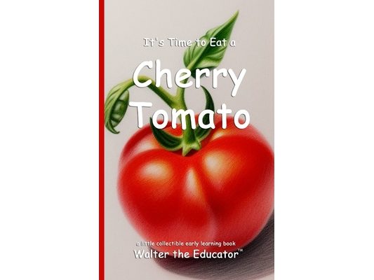 It's Time to Eat a Cherry Tomato