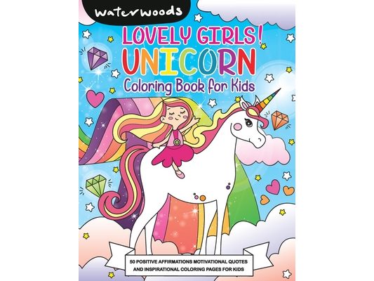 Lovely Girls Unicorn Coloring Book: 50 Positive Affirmation and Motivational Quotes Coloring Pages for Kids