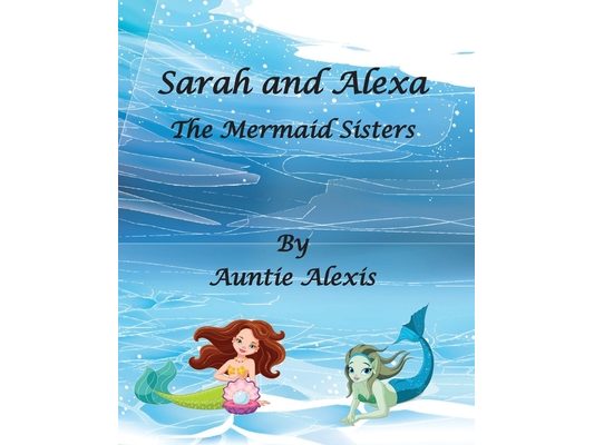 Sarah and Alexa The Mermaid Sisters