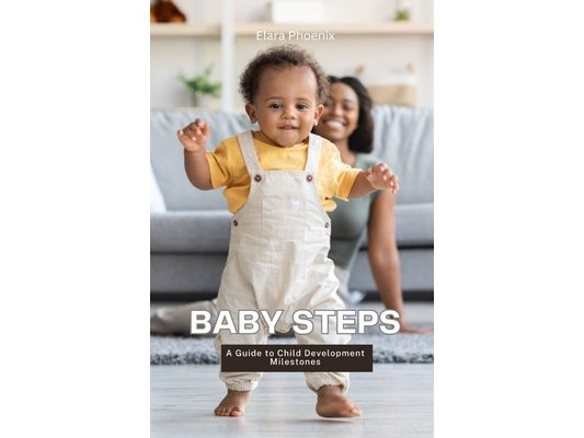 Baby Steps: A Guide to Child Development Milestones