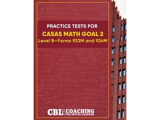 Practice Tests for CASAS Math GOAL 2 Level B, Forms 923M and 924M