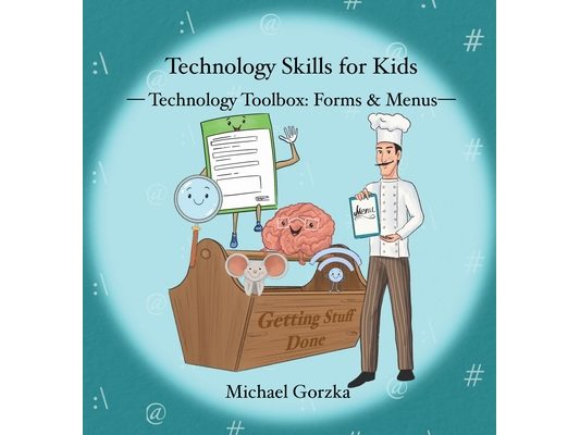 Technology Skills for Kids: Technology Toolbox - Forms & Menus