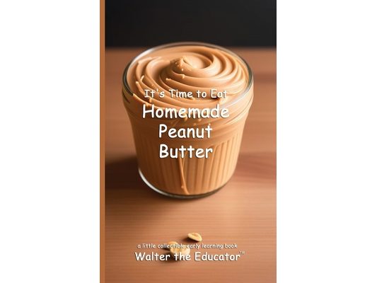 It's Time to Eat Homemade Peanut Butter