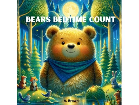 Bears Bedtime Count: "A Heartwarming Bedtime Adventure in Counting"