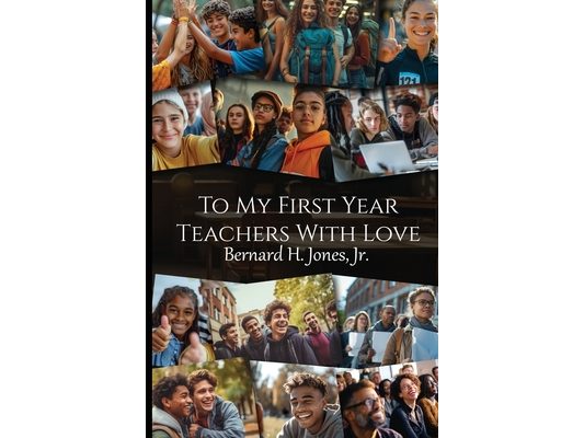 To My First Year Teachers with Love