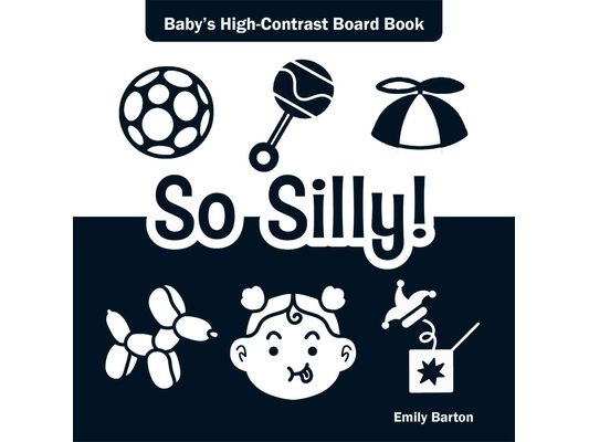 So Silly!: Baby's High-Contrast Board Book