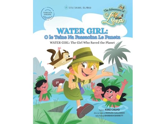 Water Girl: O le Teine Na Faasaoina Le Paneta - Water Girl: The Girl Who Saved the Planet: The Adventures of Luna (Bilingual Book English - Samoan)