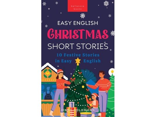 Christmas Short Stories in Easy English: 10 Festive Stories in Easy English