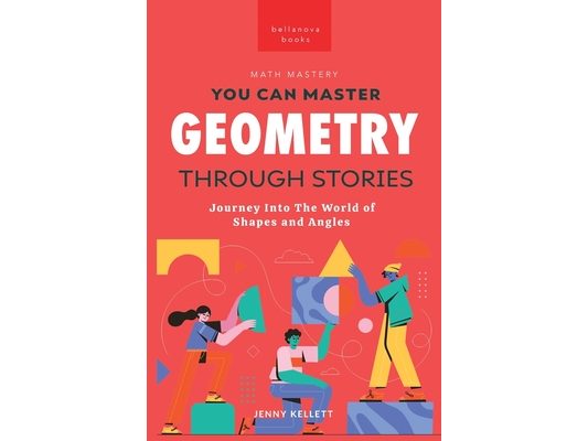 You Can Master Geometry Through Stories: Easy Geometry for Kids