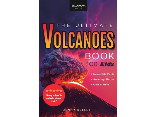 Volcanoes The Ultimate Volcanoes Book for Kids: Amazing Volcano Facts, Photos, and Quiz for Kids