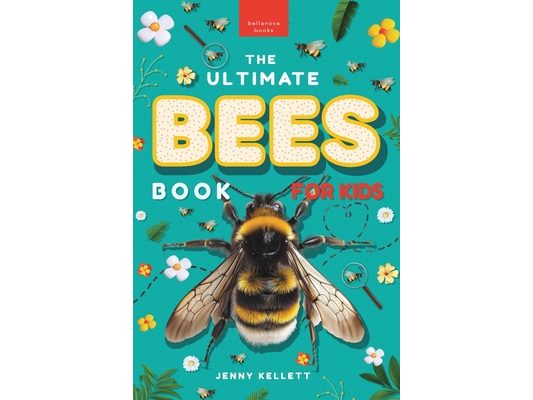 Bees: The Ultimate Bees Book for Kids: Discover the Amazing World of Bees: Facts, Photos, and Fun for Kids