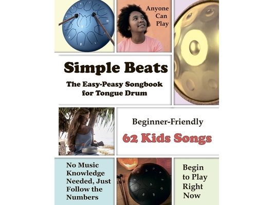 Simple Beats the Easy-Peasy Songbook for Tongue Drum: Beginner-Friendly 62 Kids Songs