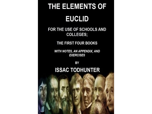 The Elements of Euclid for the Use of Schools and Colleges; the First Four Books
