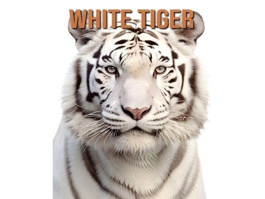 White Tiger: The Essential Guide to This Amazing Animal with Amazing Photos