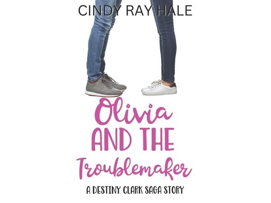 Olivia and the Troublemaker: A Destiny Clark Saga Story