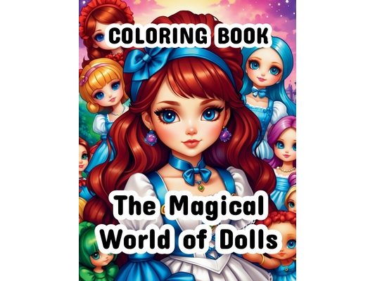 The Magical World of Dolls: A Whimsical Journey Through a Doll-Filled Wonderland