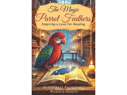 The Magic Parrot Feathers: Inspiring a Love for Reading