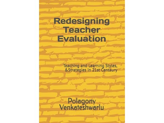 Redesigning Teacher Evaluation: Teaching and Learning Styles, &Strategies in 21st Centaury