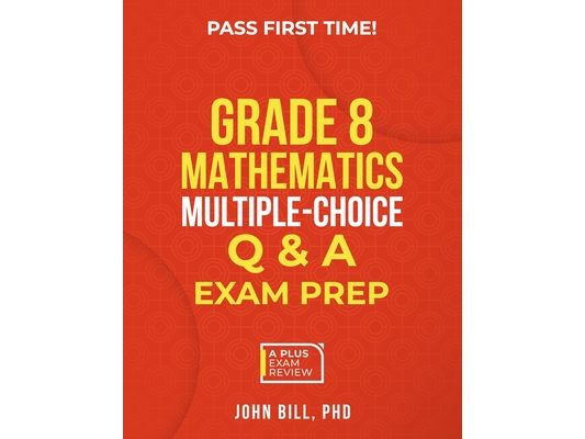 Grade 8 Mathematics Multiple-Choice Q &A Exam Prep