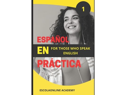 Learn European Spanish with "Spanish in Use: Volume 1" Español en Practica (1)