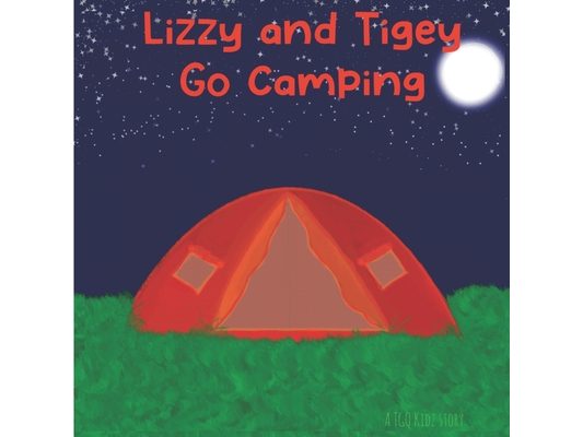 Lizzy and Tigey go Camping