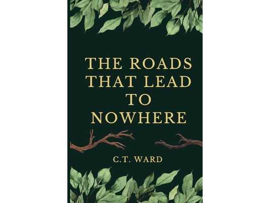 The Roads That Lead To Nowhere