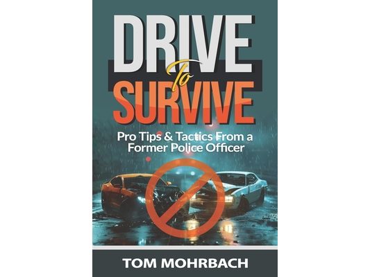 Drive To Survive: Pro Tips & Tactics From a Former Police Officer