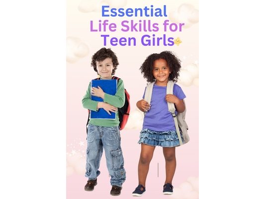 Essential Life Skills for Teen Girls: Everything You Need to Thrive at Home, at School, and Beyond - Confidence, Wellness, Financial Savvy, and Practi