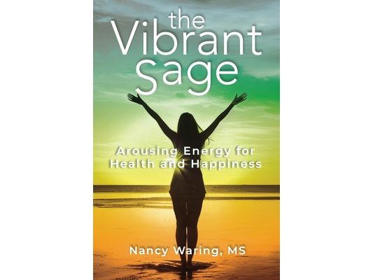 The Vibrant Sage: Arousing Energy for Health and Happiness