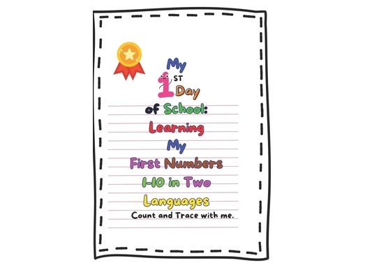 My First Day of School: Learning My First Numbers 1-10 in Two Languages: Count and Trace with Me!: Fun and Interactive Counting for Little Learners fo