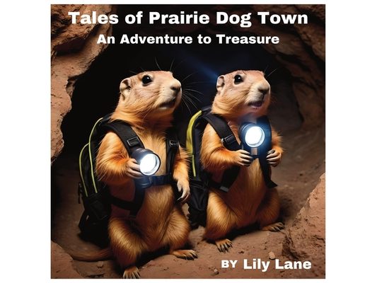 Tales of Prairie Dog Town: An Adventure to Treasure (A Tale of Mystery and Adventure)