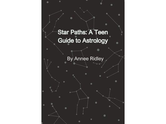 Star Paths: A Teen Guide to Astrology