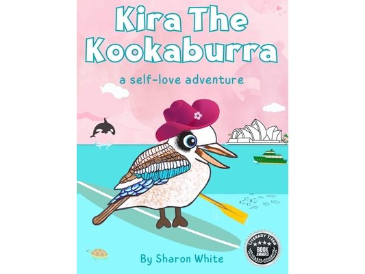 Kira The Kookaburra: A Self Love Adventure: A Children's Book About Self Love. Read Aloud Picture Books For Kids Ages 3-7
