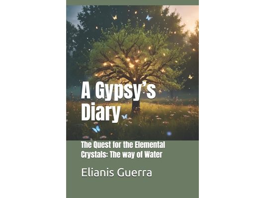 A Gypsy's Diary: The Quest for the Elemental Crystals: The way of Water