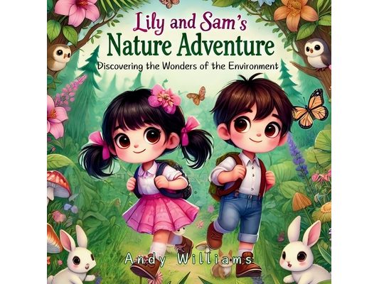 Lily and Sam's Nature Adventure: Discovering the Wonders of the Environment