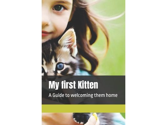 My first Kitten: A Guide to welcoming them home
