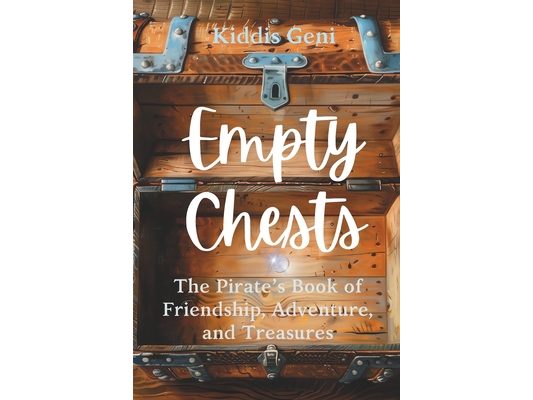 Empty Chests: The Pirate's Book of Friendship, Adventure, and Treasures