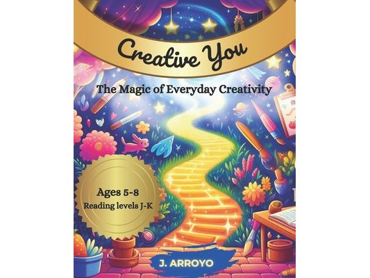Creative You: The Magic of Everyday Creativity