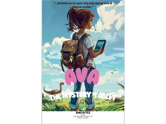 Ava & The Mystery Tablet: Fun cybersecurity for kids