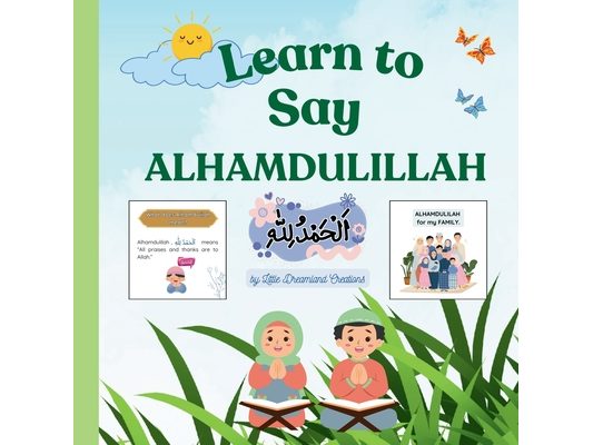 Learn to Say ALHAMDULILLAH: A Fun Guide for Kids for ages 3 - 7