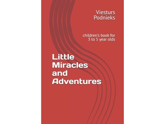 Little Miracles and Adventures: children's book for 3 to 5 year olds