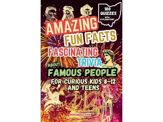 Amazing Fun Facts and Fascinating Trivia About Famous People: A Quiz and Fact Book for Curious Kids and Teens (Ages 8-12): Inventors and Innovators, C