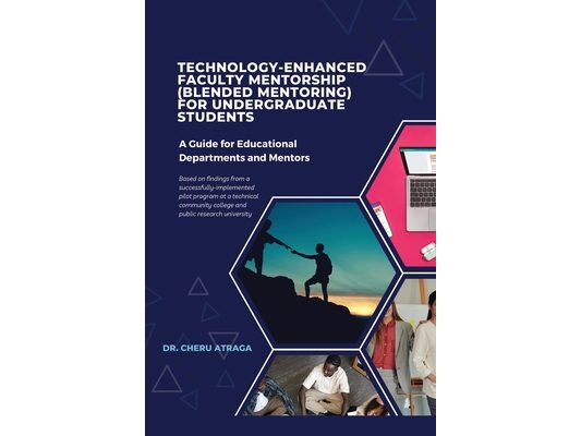 Technology-Enhanced Faculty Mentorship: (Blended Mentoring) for Undergraduate Students