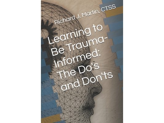 Learning to Be Trauma-Informed: The Do's and Don'ts