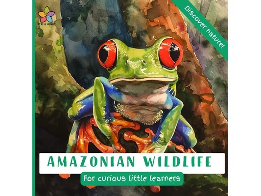 Amazonian Wildlife: For curious little learners