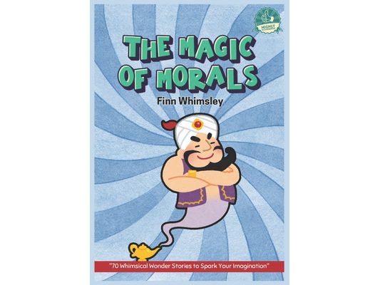 The Magic of Morals: A Moral Story Collection: From Forest Adventures to Urban Journeys: Stories for Young Readers