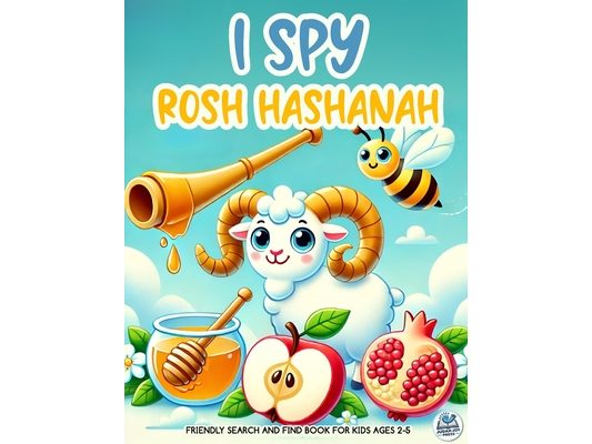 I Spy Rosh Hashanah Book for Kids Ages 2-5: Friendly Search and Find Shofar, Apples, & Honey Hidden in the Picture: A Cute Gift for the Jewish New Yea
