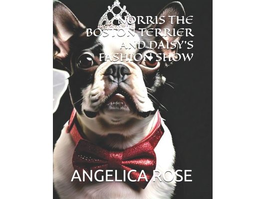 Norris the Boston Terrier and Daisy's Fashion Show