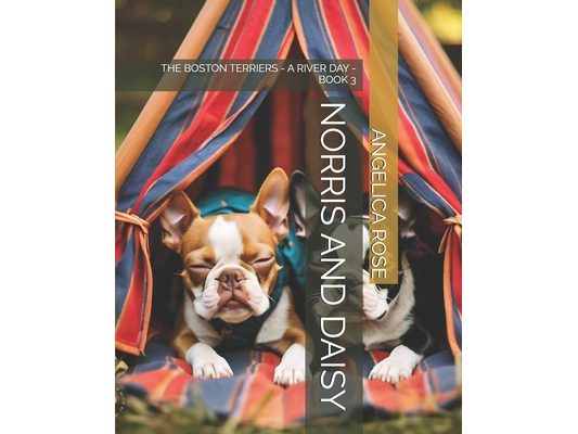 Norris and Daisy: The Boston Terriers - A River Day - Book 3