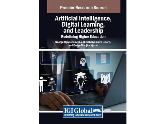 Artificial Intelligence, Digital Learning, and Leadership: Redefining Higher Education